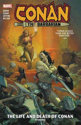 Conan the Barbarian Vol. 1: The Life and Death of Conan Book One by Jason Aaron