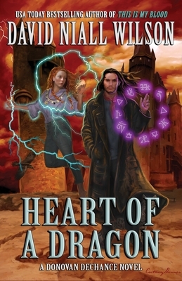 Heart of a Dragon: The DeChance Chronicles Volume One by David Niall Wilson