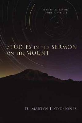 Studies in the Sermon on the Mount by D. Martyn Lloyd-Jones