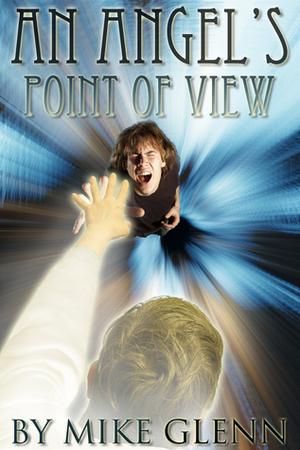 An Angel's Point of View by Mike Glenn