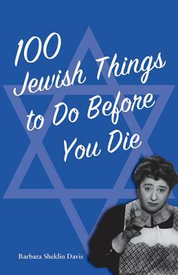 100 Jewish Things to Do Before You Die by Barbara Davis