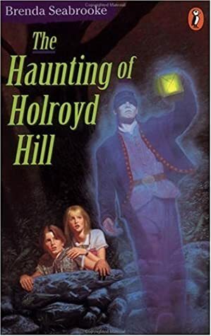 The Haunting of Holroyd Hill by Brenda Seabrooke