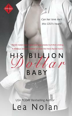 His Billion Dollar Baby by Lea Nolan