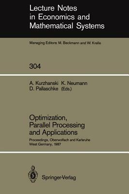 Optimization, Parallel Processing and Applications: Proceedings of the Oberwolfach Conference on Operations Research, February 16-21, 1987 and the Wor by 