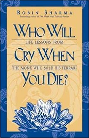 Who Will Cry When You Die? Jiwai Hidupmu Sehingga Saat Kau Mati, Dunia Menangis Sementara Kau Bahagia by Kamus Tamar, Indradya SP, Sarah Sofia Putri, Rini Nurul Badariah, Robin S. Sharma