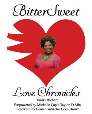 BitterSweet Love Chronicles: The Good, Bad, and Uhm...of Love by Michelle Caple Taylor D. Min, Taniki Richard