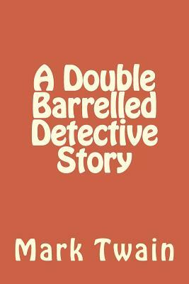 A Double Barrelled Detective Story by Mark Twain