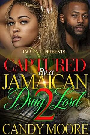 Captured By A Jamaican Drug Lord 2: Finale by Candy Moore