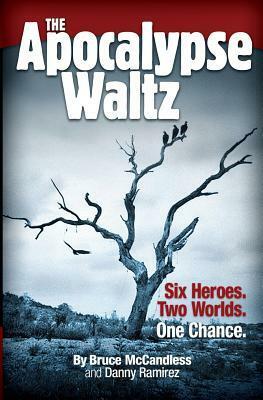 The Apocalypse Waltz: A Memoir by Bruce McCandless III, Danny Ramirez