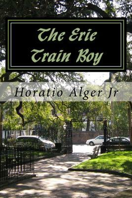The Erie Train Boy by Horatio Alger Jr.