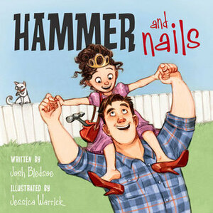 Hammer and Nails by Josh Bledsoe, Jessica Warrick
