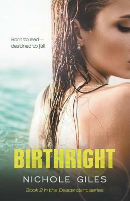 Birthright: Book 2 in the DESCENDANT series by Nichole Giles
