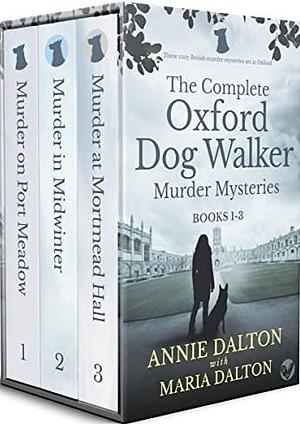 The Complete Oxford Dog Walker Murder Mysteries, Books 1-3 by Maria Dalton, Annie Dalton, Annie Dalton