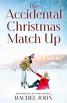 The Accidental Christmas Match Up by Rachel John