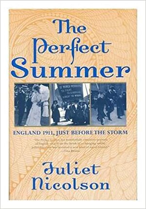 The Perfect Summer: England 1911, Just Before the Storm by Juliet Nicolson