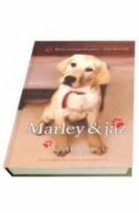 Marley & jaz: Živeti z nemogočim psom ... in ga imeti rad by Helena Grandovec, John Grogan