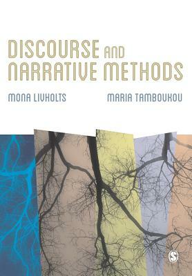 Discourse and Narrative Methods: Theoretical Departures, Analytical Strategies and Situated Writings by Mona Livholts, Maria Tamboukou