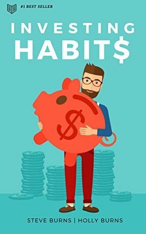 Investing Habits: A Beginner's Guide to Growing Stock Market Wealth by Steve Burns