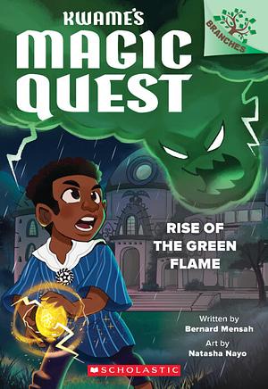 Rise of the Green Flame: A Branches Book (Kwame's Magic Quest #1) by Bernard Mensah