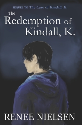 The Redemption of Kindall, K. by Renee Nielsen