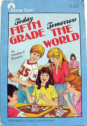 Today Fifth Grade, Tomorrow the World by Candice F. Ransom