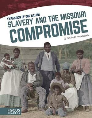 Slavery and the Missouri Compromise by Elisabeth Herschbach