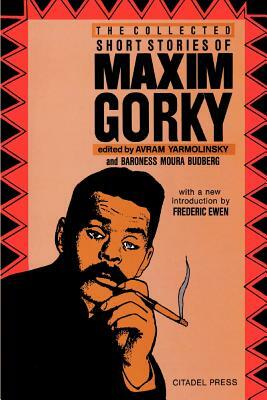 The Collected Short Stories of Maxim Gorky by Maxim Gorky