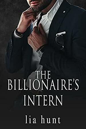 The Billionaire's Intern by Lia Hunt