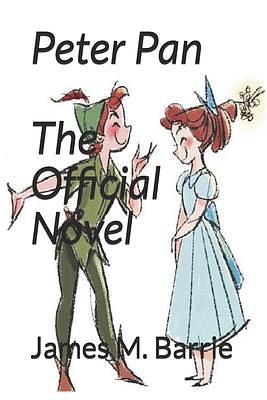Peter Pan : The Official Novel by J.M. Barrie, J.M. Barrie