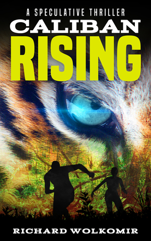 Caliban Rising by Richard Wolkomir