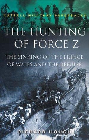 Hunting of Force Z by Richard Hough