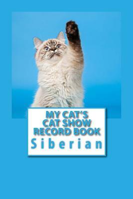 My Cat's Cat Show Record Book: Siberian by Marian Blake