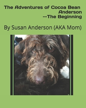 The Adventures of Cocoa Bean Anderson --The Beginning by Susan Anderson