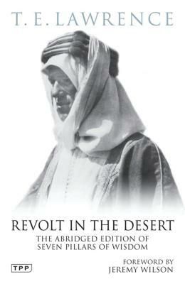 Revolt in the Desert: The Abridged Edition of Seven Pillars of Wisdom by T.E. Lawrence