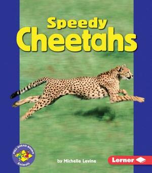 Speedy Cheetahs by Michelle Levine