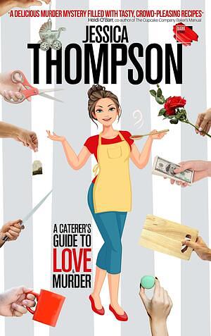 A Caterer's Guide to Love & Murder by Jessica Thompson