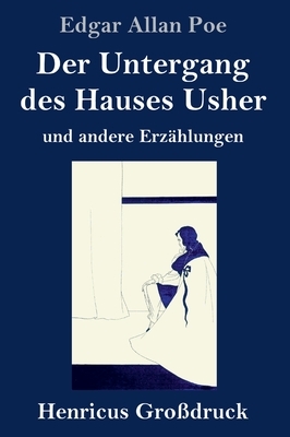 Der Untergang des Hauses Usher (Großdruck): und andere Erzählungen by Edgar Allan Poe