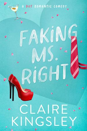 Faking Ms. Right by Claire Kingsley