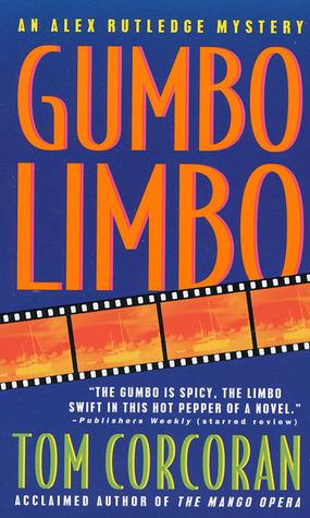 Gumbo Limbo: An Alex Rutledge Mystery by Tom Corcoran