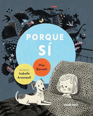 Porque sí by Isabelle Arsenault, Mac Barnett