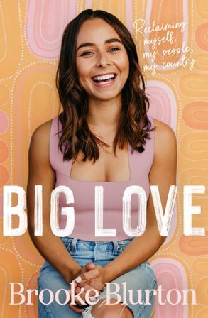 Big Love: Reclaiming Myself, My People, My Country by Brooke Blurton