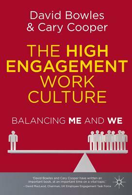 The High Engagement Work Culture: Balancing Me and We by D. Bowles, C. Cooper