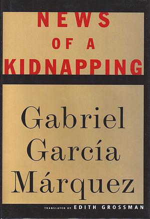 News of a Kidnapping by Gabriel García Márquez