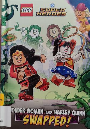 Wonder Woman and Harley Quinn: SWAPPED! (LEGO DC Comics Super Heroes Chapter Book #2) by Richard Ashley Hamilton