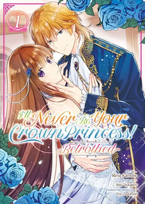 I'll Never Be Your Crown Princess! – Betrothed (Manga) Vol. 1 by Rena Kamono, Saki Tsukigami