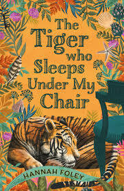 The Tiger Who Sleeps Under my Chair by Hannah Foley