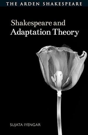 Shakespeare and Adaptation Theory by Evelyn Gajowski