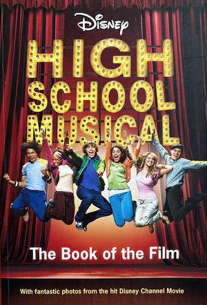 High School Musical: The Book of the Film by N.B. Grace, N.B. Grace