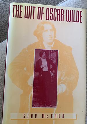 The Wit of Oscar Wilde by Oscar Wilde, Sean McCann