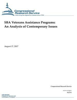 SBA Veterans Assistance Programs: An Analysis of Contemporary Issues by Congressional Research Service